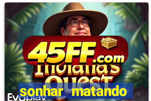 sonhar matando porco jogo do bicho
